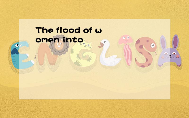 The flood of women into