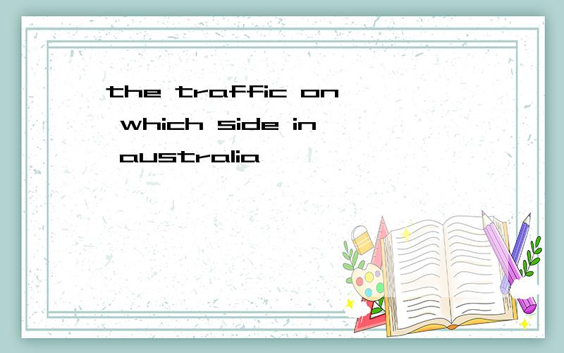 the traffic on which side in australia