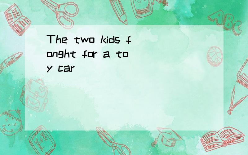 The two kids fonght for a toy car