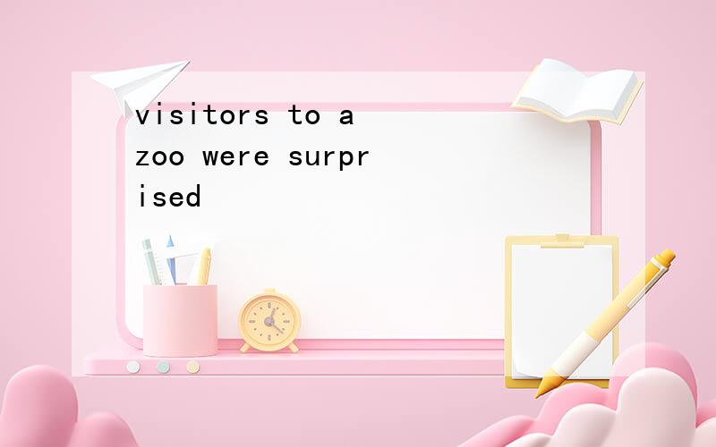 visitors to a zoo were surprised