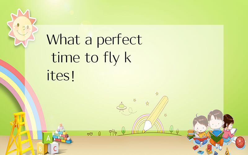 What a perfect time to fly kites!