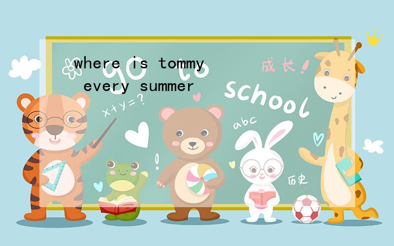 where is tommy every summer