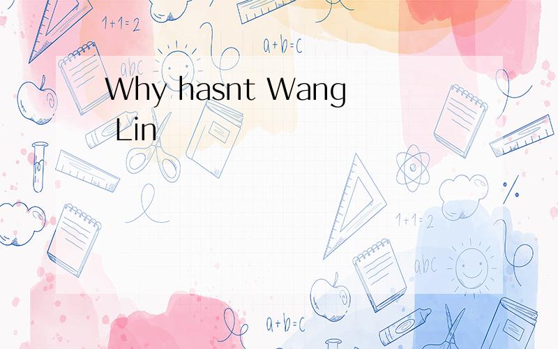 Why hasnt Wang Lin