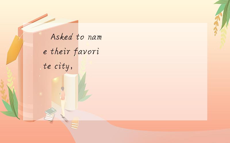   Asked to name their favorite city,