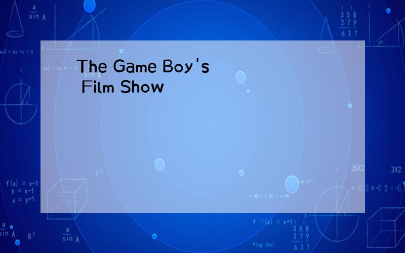 The Game Boy's Film Show