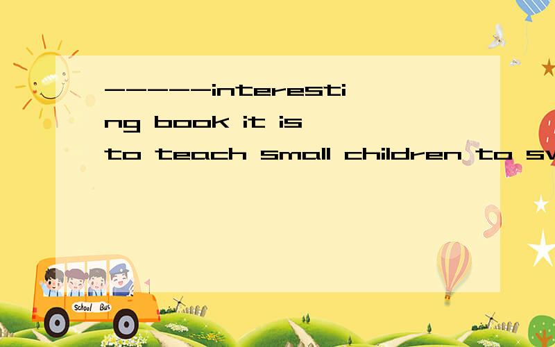 -----interesting book it is to teach small children to swim!