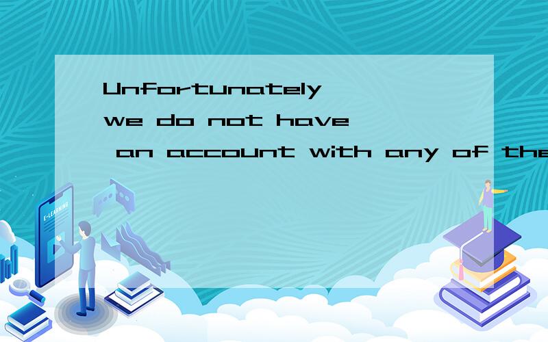 Unfortunately we do not have an account with any of the Cour