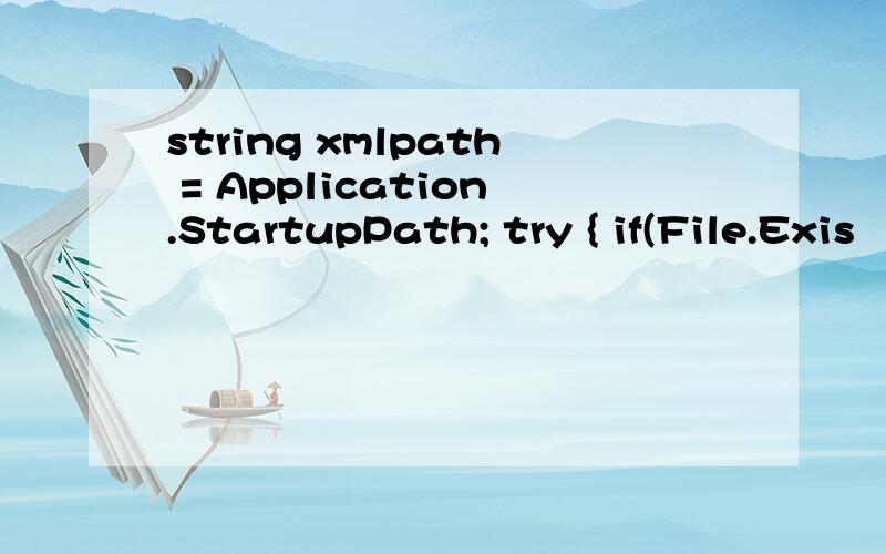 string xmlpath = Application.StartupPath; try { if(File.Exis