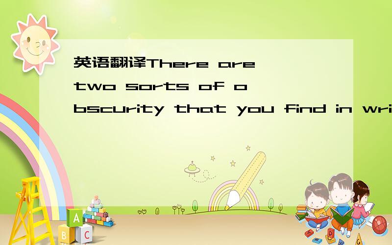 英语翻译There are two sorts of obscurity that you find in writer