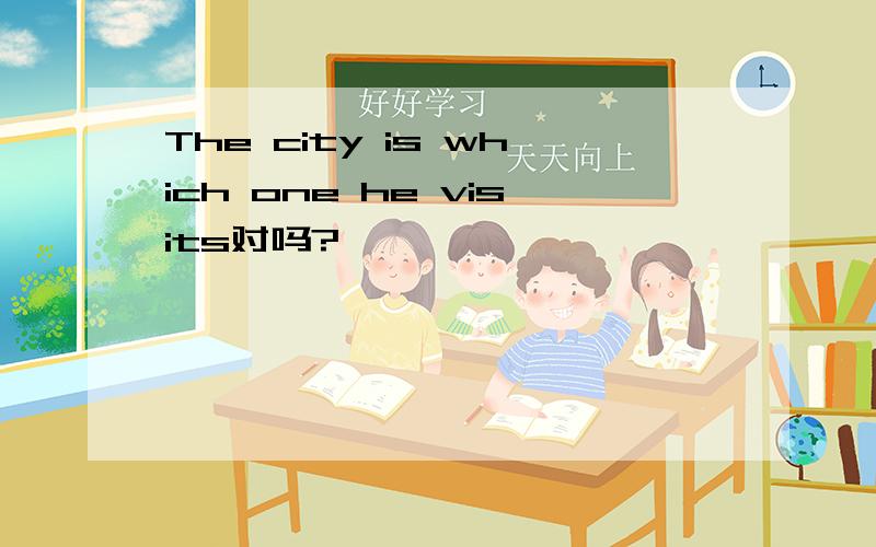 The city is which one he visits对吗?