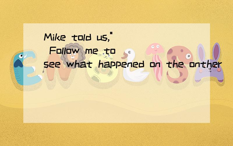 Mike told us,