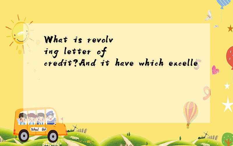 What is revolving letter of credit?And it have which excelle