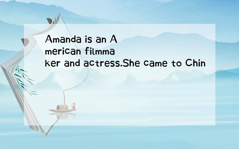 Amanda is an American filmmaker and actress.She came to Chin