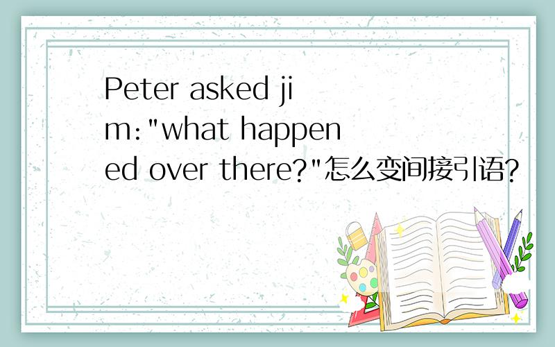 Peter asked jim: