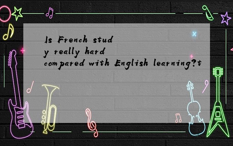 Is French study really hard compared with English learning?t