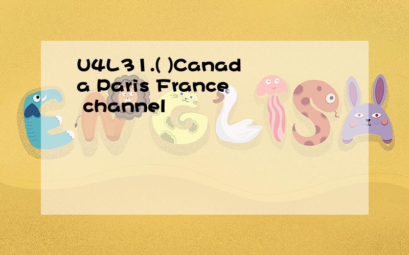 U4L31.( )Canada Paris France channel