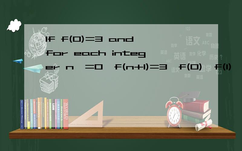 If f(0)=3 and for each integer n>=0,f(n+1)=3*f(0)*f(1)*f(2).