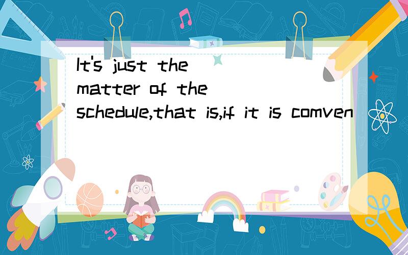 It's just the matter of the schedule,that is,if it is comven