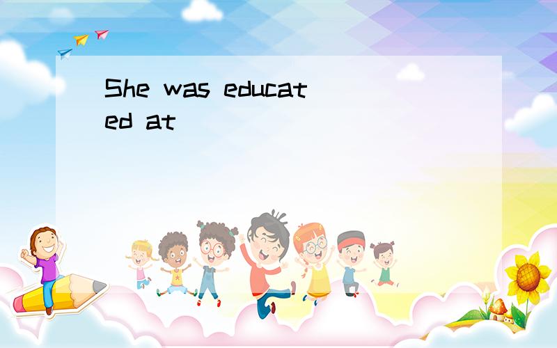 She was educated at