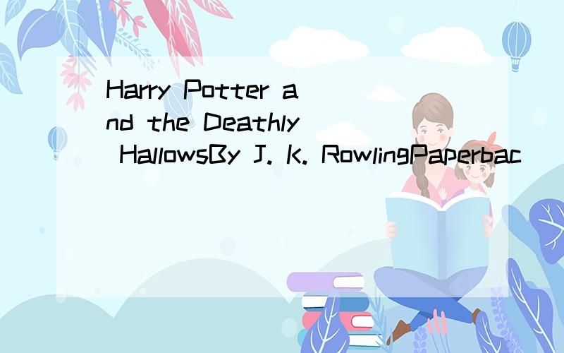 Harry Potter and the Deathly HallowsBy J. K. RowlingPaperbac