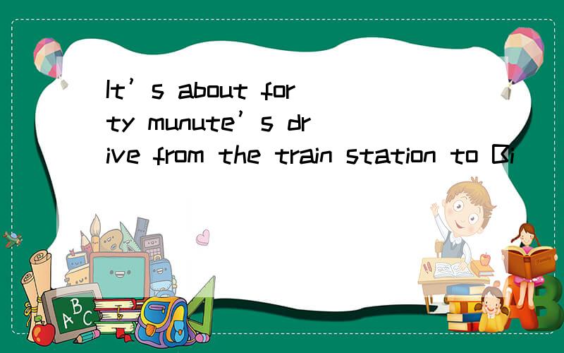 It’s about forty munute’s drive from the train station to Bi