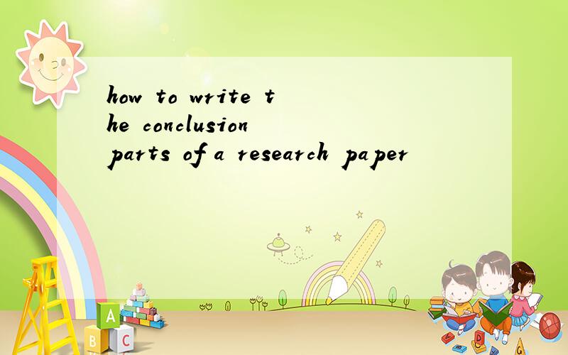 how to write the conclusion parts of a research paper