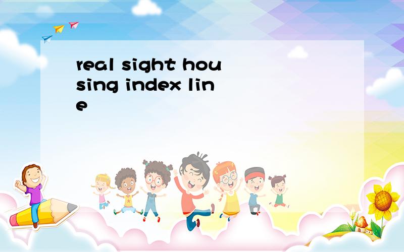 real sight housing index line