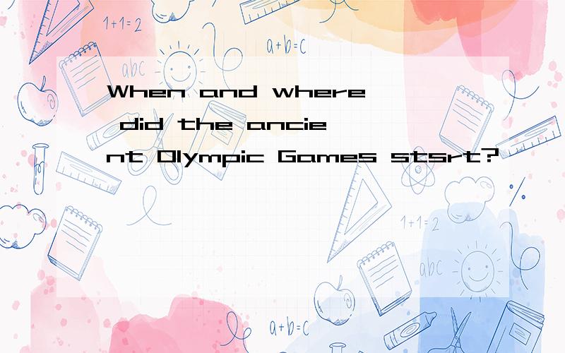 When and where did the ancient Olympic Games stsrt?