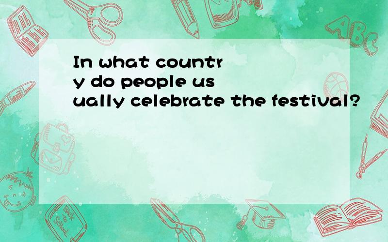 In what country do people usually celebrate the festival?