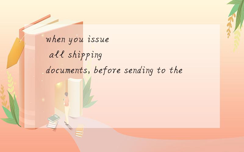 when you issue all shipping documents, before sending to the