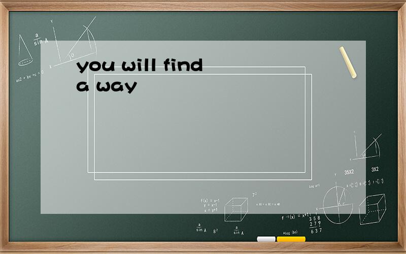 you will find a way