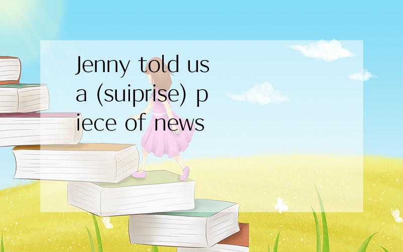 Jenny told us a (suiprise) piece of news