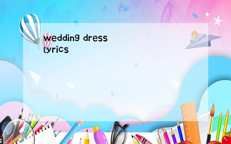 wedding dress lyrics