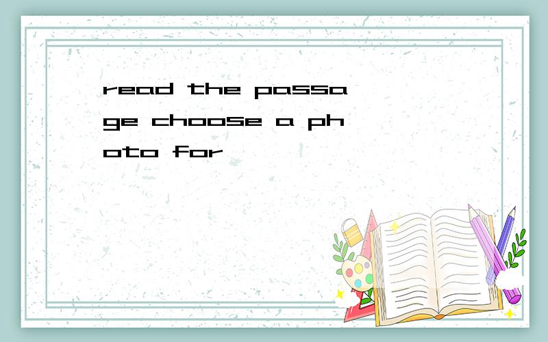 read the passage choose a photo for