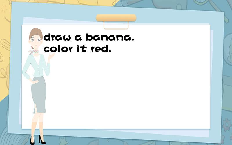 draw a banana.color it red.