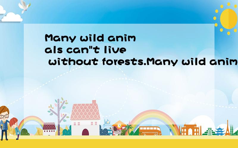 Many wild animals can