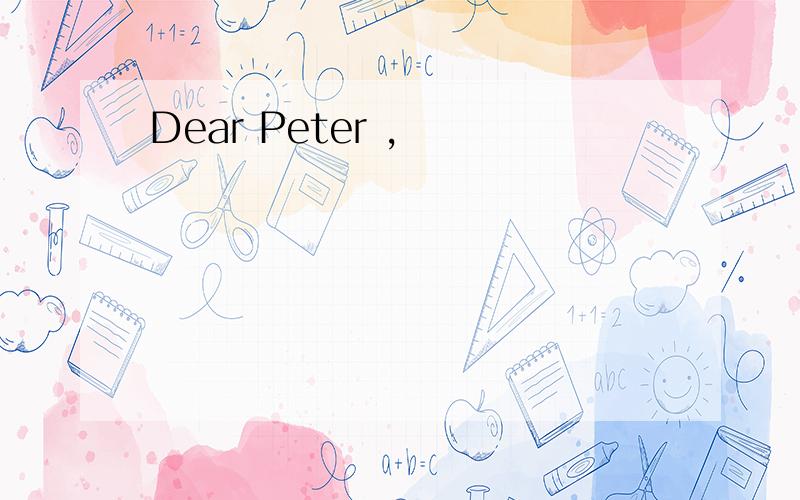 Dear Peter ,