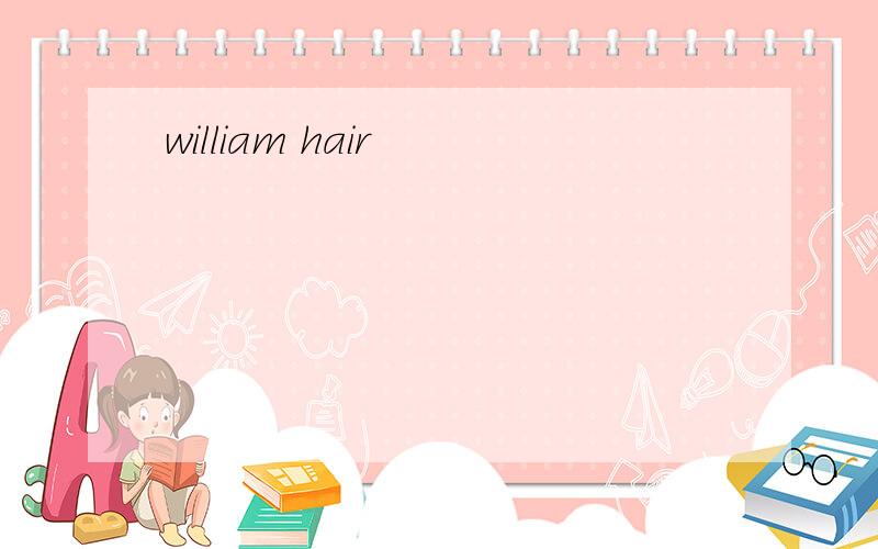 william hair