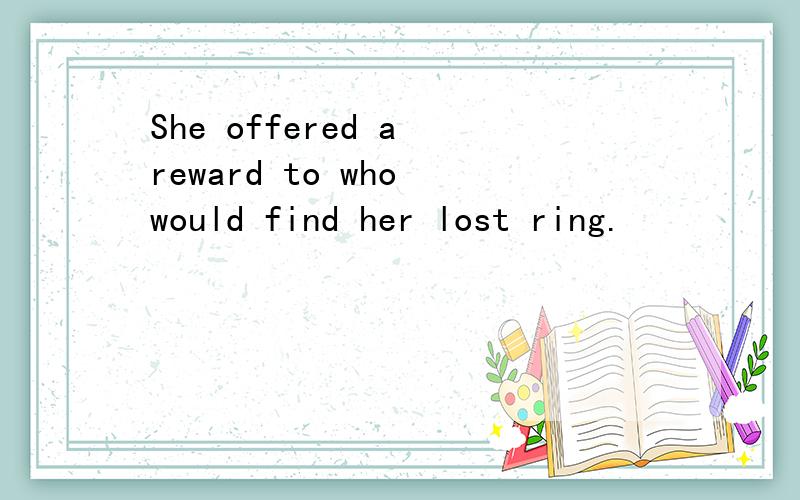 She offered a reward to who would find her lost ring.