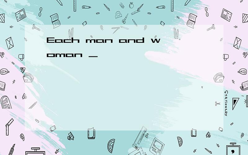 Each man and woman _