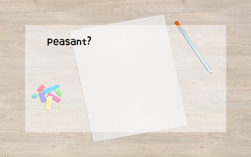 peasant?