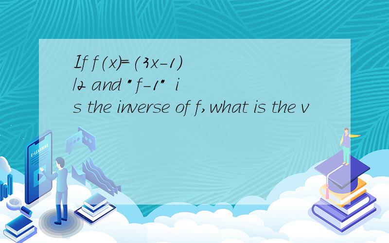 If f(x)=(3x-1)/2 and 