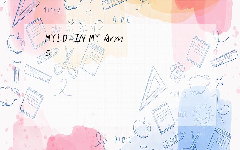 MYLO-IN MY Arms