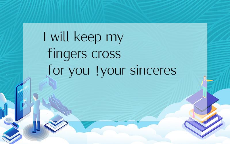 I will keep my fingers cross for you !your sinceres