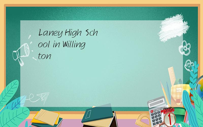 Laney High School in Willington