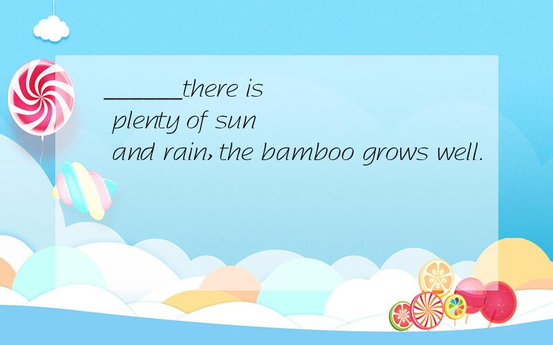 ______there is plenty of sun and rain,the bamboo grows well.