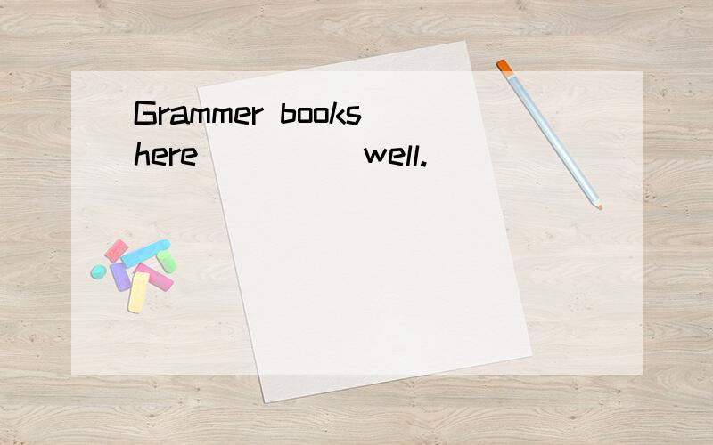 Grammer books here_____well.