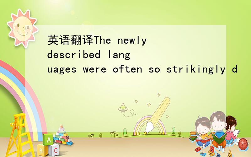 英语翻译The newly described languages were often so strikingly d