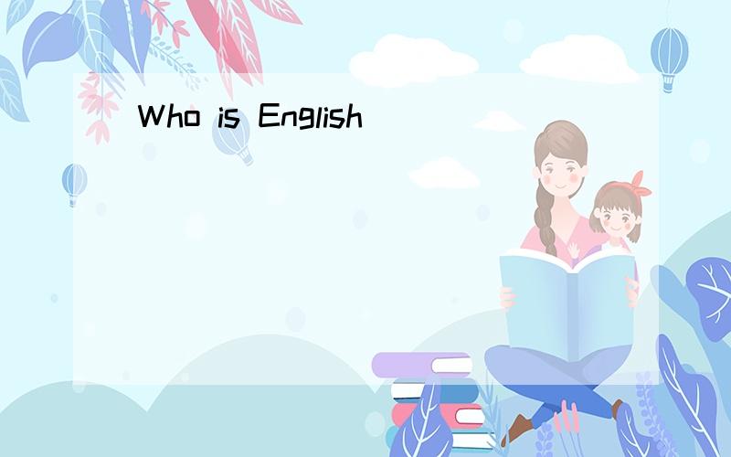 Who is English