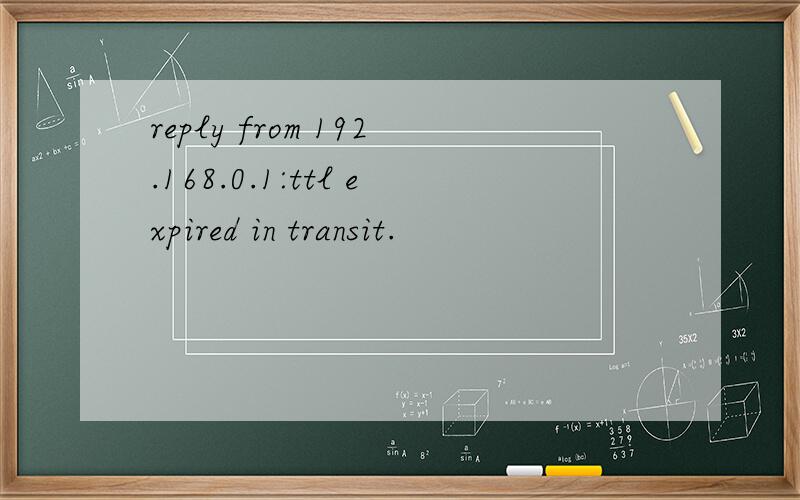 reply from 192.168.0.1:ttl expired in transit.